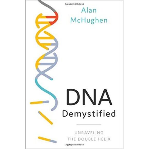 DNA Demystified: Unravelling the Double Helix -- Alan McHughen - Picture 2 of 3